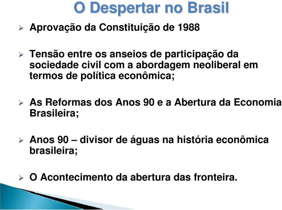 econômica; As Reformas dos Anos 90 e a Abertura da Economia Brasileira; Anos 90