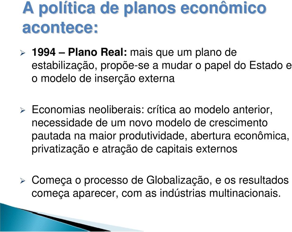 um novo modelo de crescimento pautada na maior produtividade, abertura econômica, privatização e atração de