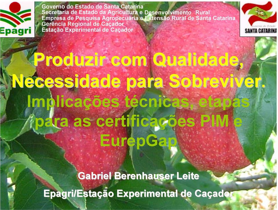 Experimental de Caçador Produzir com Qualidade, Necessidade para Sobreviver.