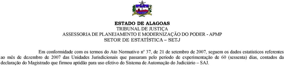 referentes ao mês de dezembro de 2007 das Unidades Jurisdicionais que passaram pelo período de experimentação de 60