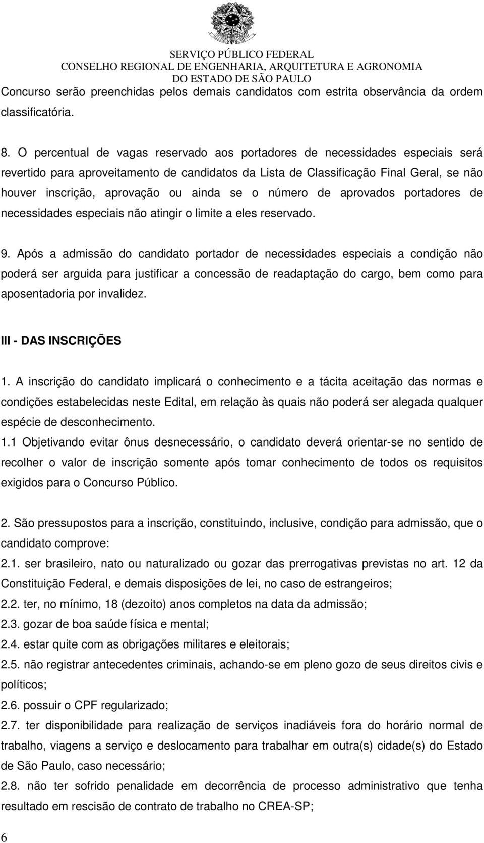 ainda se o número de aprovados portadores de necessidades especiais não atingir o limite a eles reservado. 9.