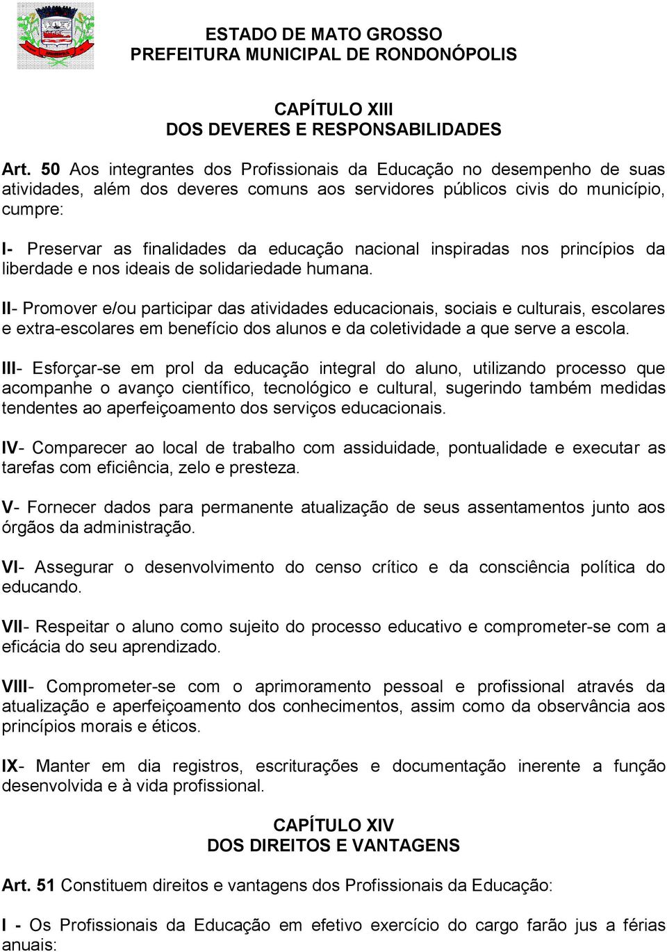 nacional inspiradas nos princípios da liberdade e nos ideais de solidariedade humana.