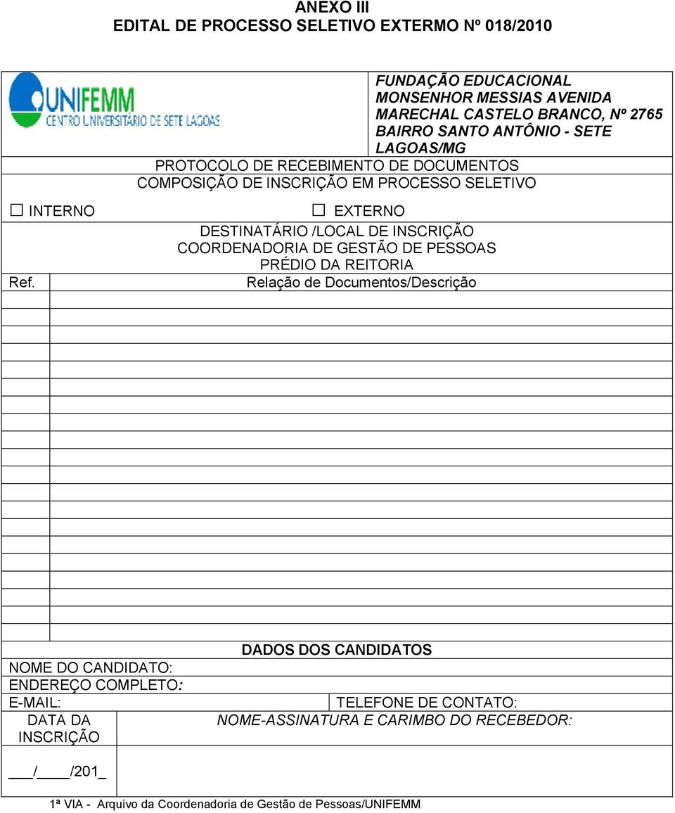 EXTERNO DESTINATÁRIO /LOCAL DE COORDENADORIA DE GESTÃO DE PESSOAS PRÉDIO DA REITORIA Relação de Documentos/Descrição NOME DO CANDIDATO: ENDEREÇO