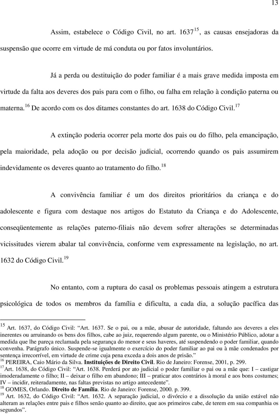 16 De acordo com os dos ditames constantes do art. 1638 do Código Civil.