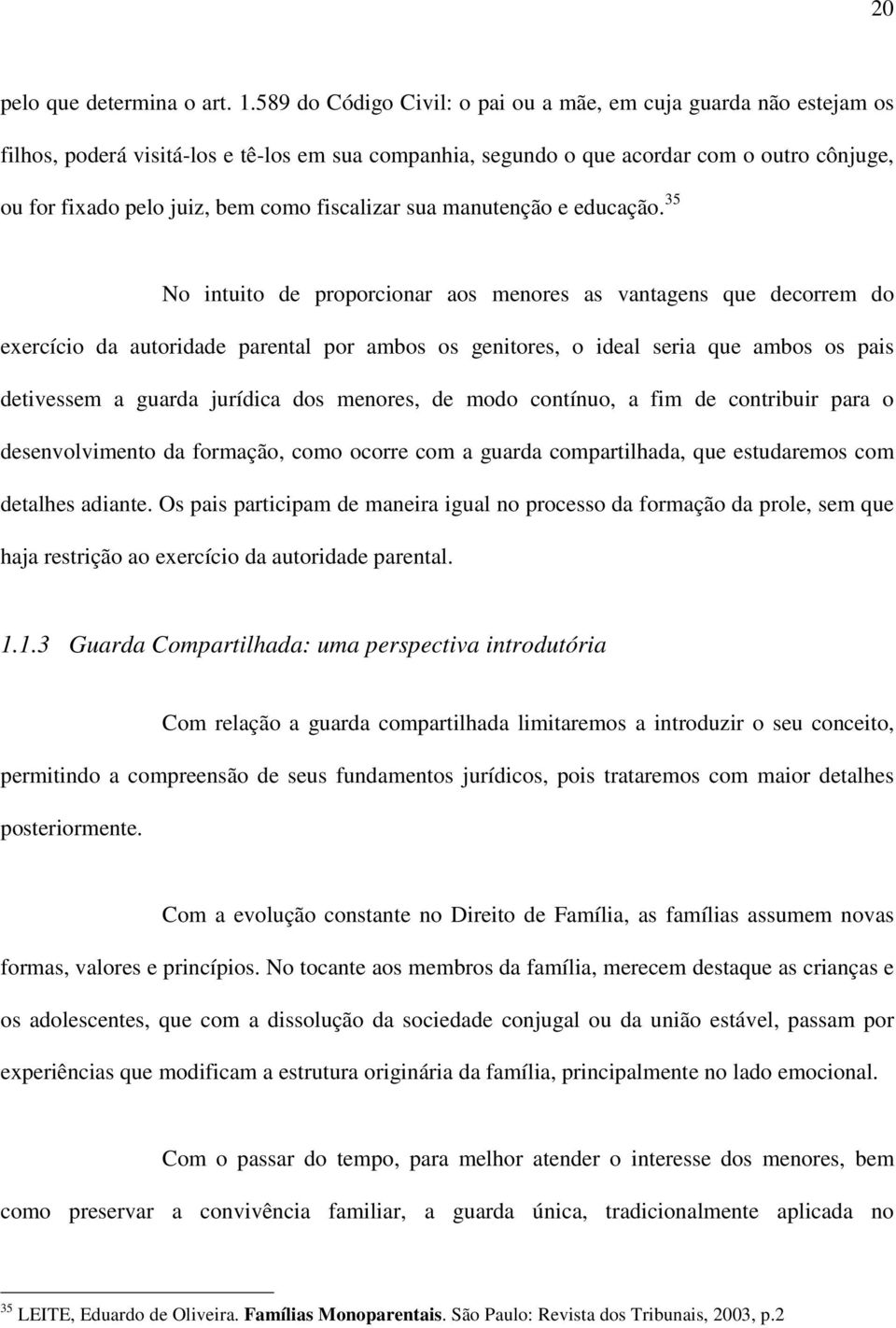 fiscalizar sua manutenção e educação.