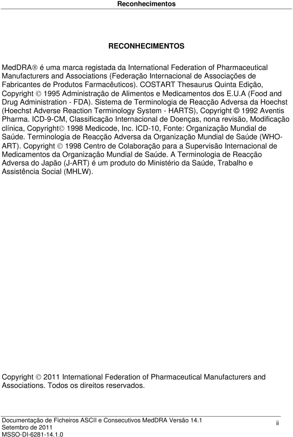 Sistema de Terminologia de Reacção Adversa da Hoechst (Hoechst Adverse Reaction Terminology System - HARTS), Copyright 1992 Aventis Pharma.