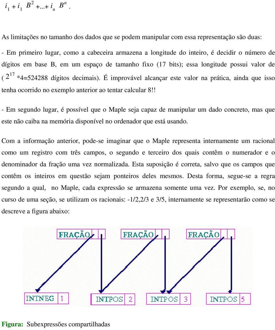 B, em um espaço de tamanho fixo (17 bits); essa longitude possui valor de ( 2 17 *4=524288 dígitos decimais).