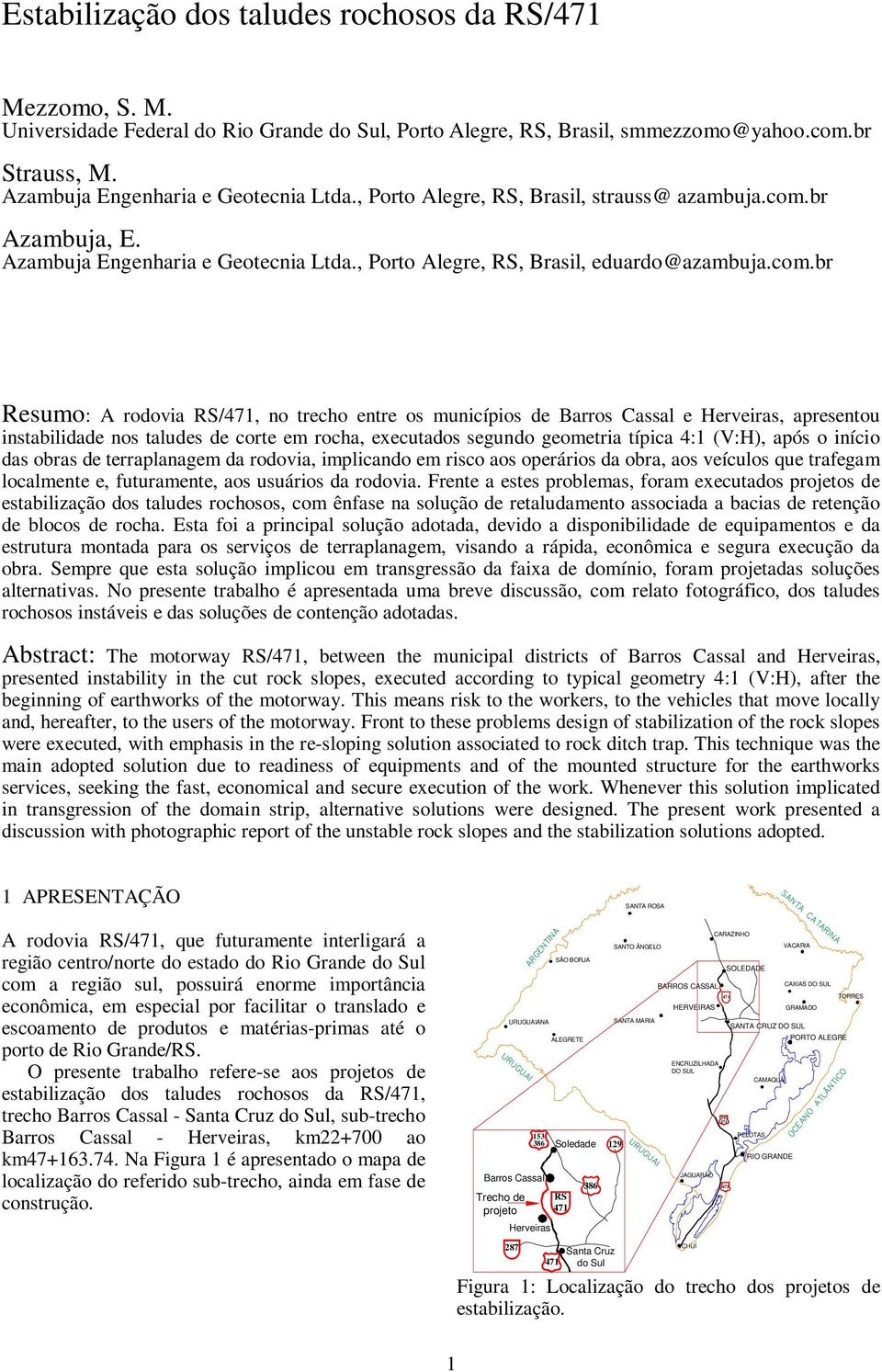 br Azambuja, E. Azambuja Engenharia e Geotecnia Ltda., Porto Alegre, RS, Brasil, eduardo@azambuja.com.