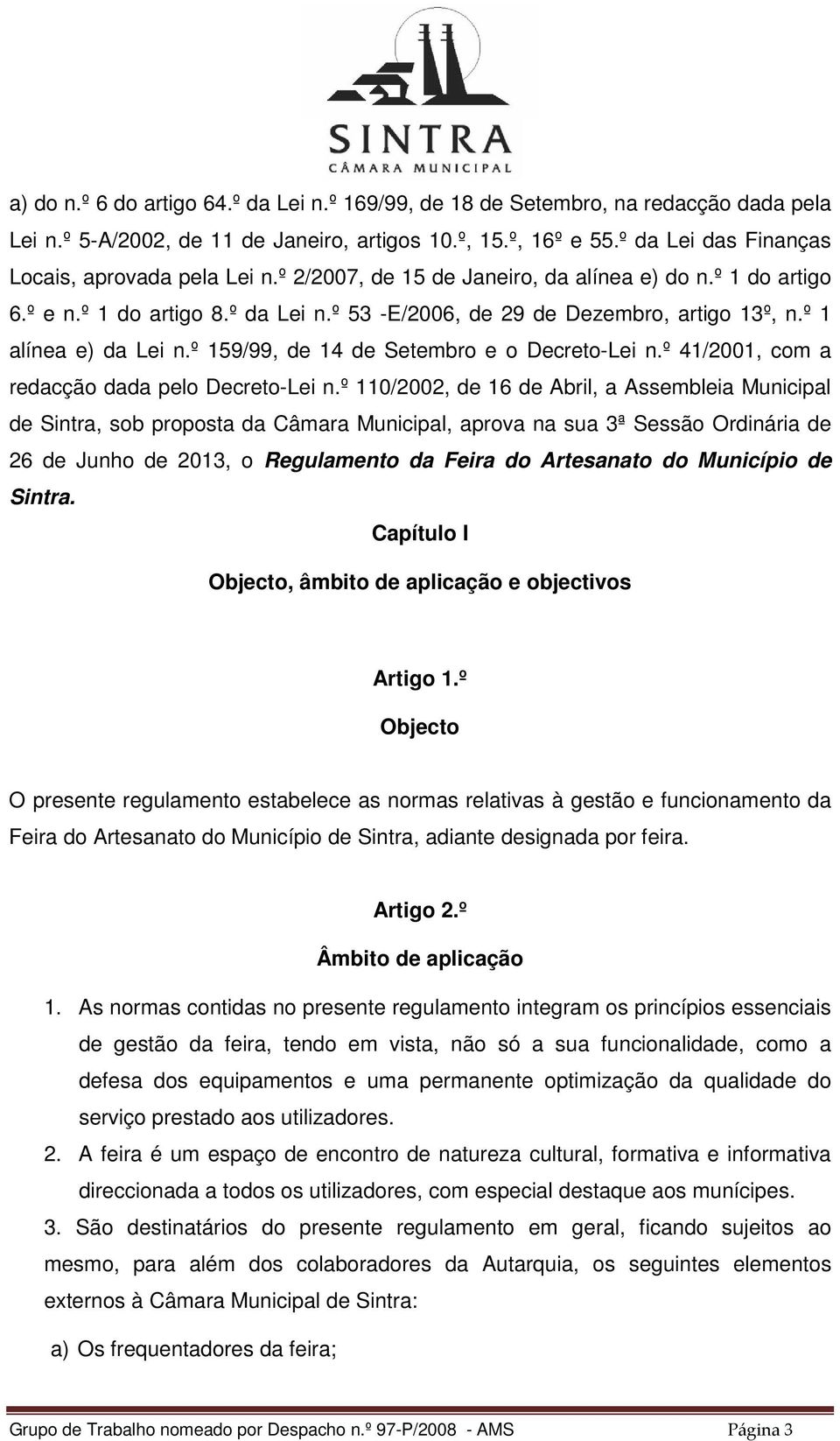 º 1 alínea e) da Lei n.º 159/99, de 14 de Setembro e o Decreto-Lei n.º 41/2001, com a redacção dada pelo Decreto-Lei n.