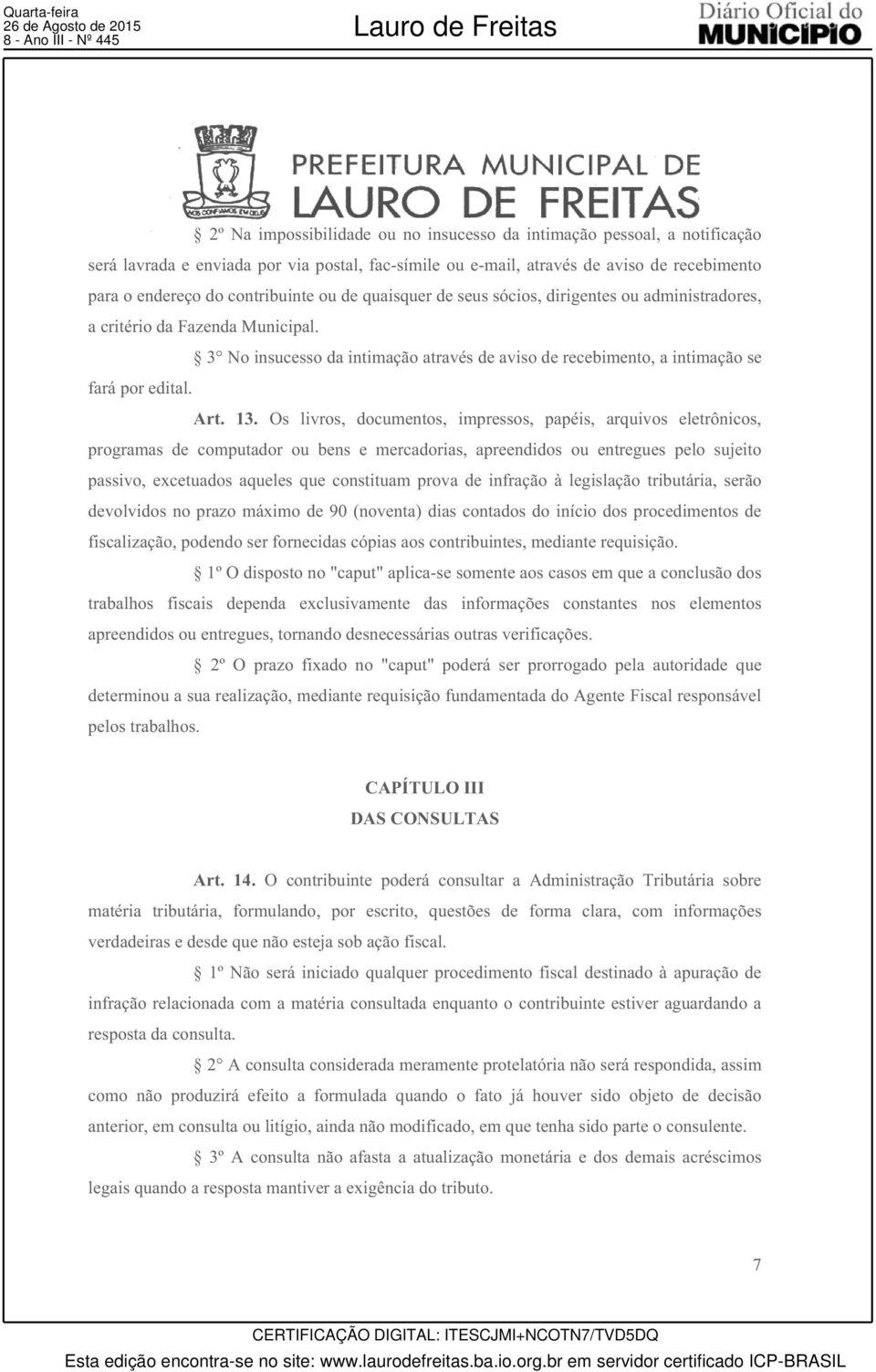 3 No insucesso da intimação através de aviso de recebimento, a intimação se fará por edital. Art. 13.