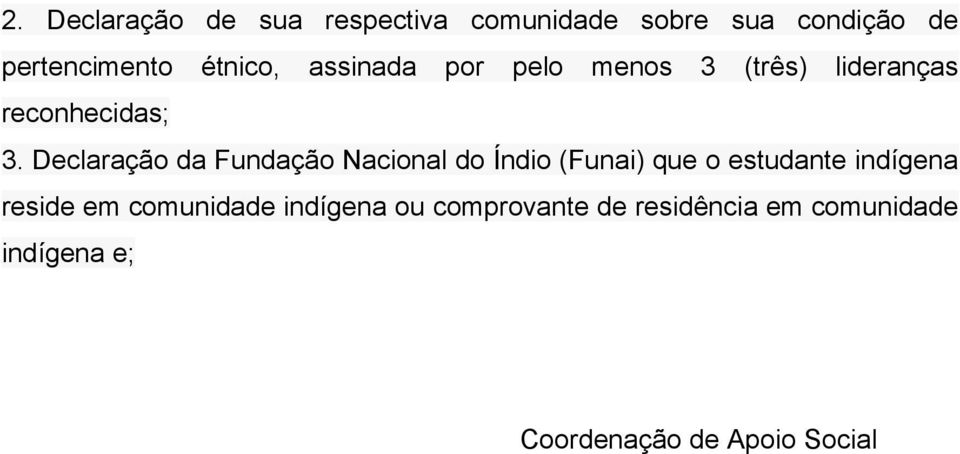 Declaração da Fundação Nacional do Índio (Funai) que o estudante indígena reside em