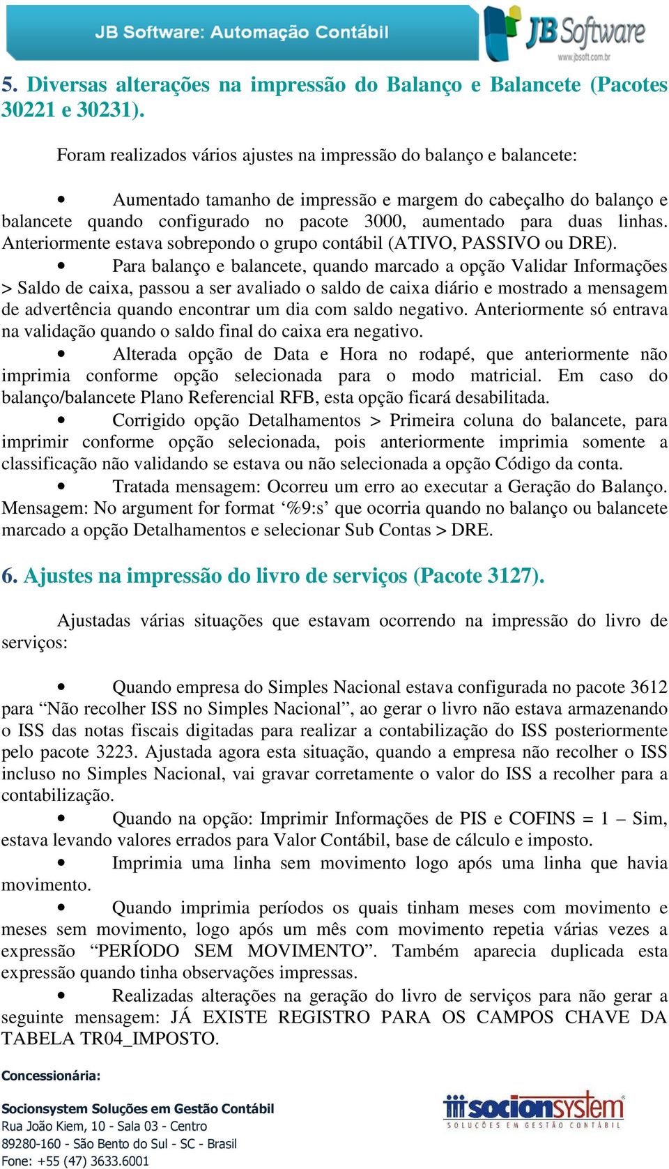 linhas. Anteriormente estava sobrepondo o grupo contábil (ATIVO, PASSIVO ou DRE).