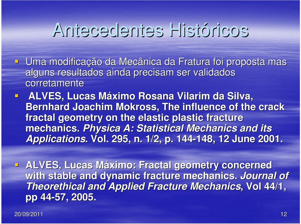 mechanics. Physica A: Statistical Mechanics and its Applicatins.. Vl. 295, n. 1/2, p. 144-148, 148, 12 June 2001.