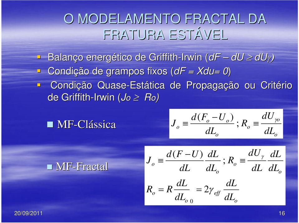 Prpagaçã u Critéri ri de Griffith-Irwin (J( R) MF-Cl Clássica J d( F U dl ; ) R du