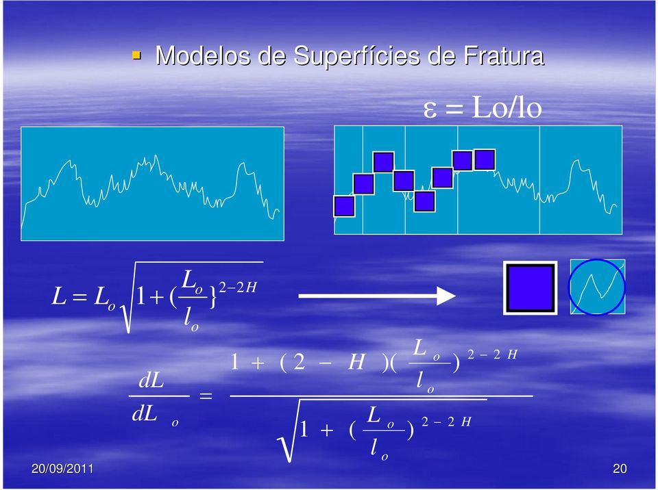 cies de Fratura H l L L L 2 2 } ( 1 =