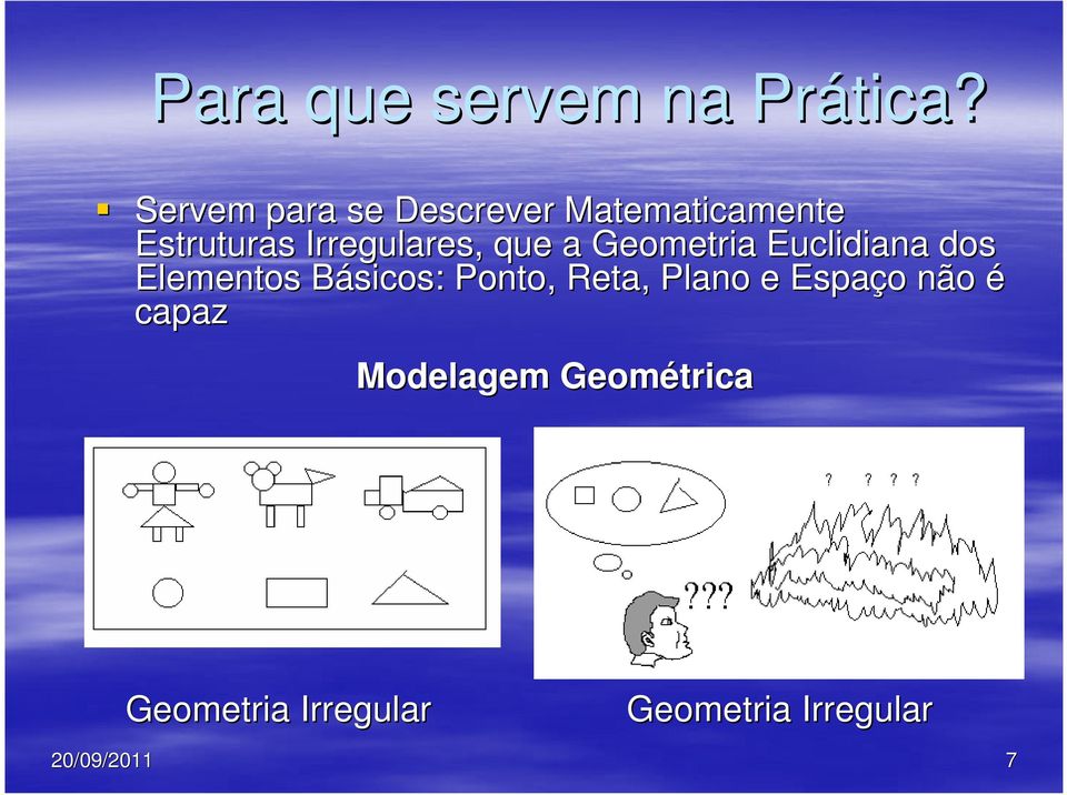 Irregulares, que a Gemetria Euclidiana ds Elements Básics: B