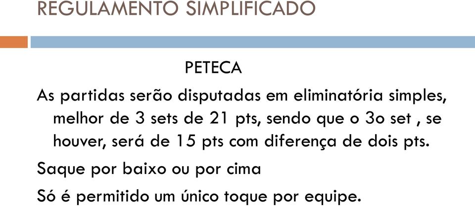 se houver, será de 15 pts com diferença de dois pts.