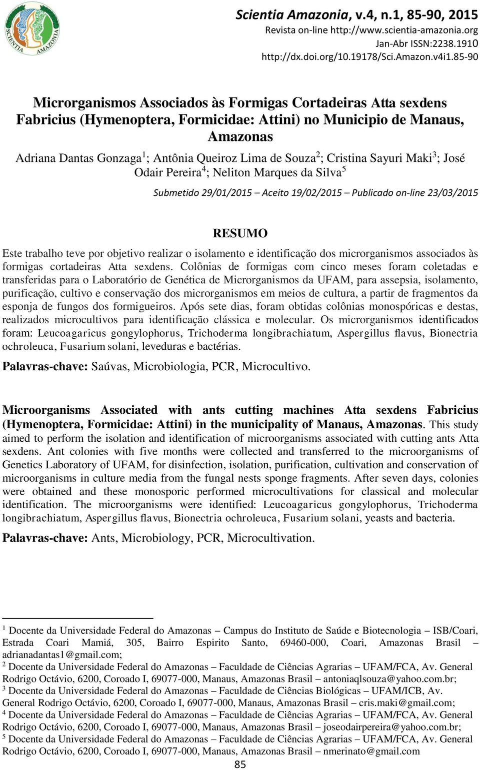 Souza 2 ; Cristina Sayuri Maki 3 ; José Odair Pereira 4 ; Neliton Marques da Silva 5 Submetido 29/01/2015 Aceito 19/02/2015 Publicado on-line 23/03/2015 RESUMO Este trabalho teve por objetivo