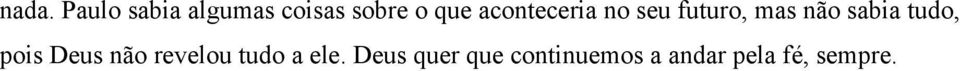 sabia tudo, pois Deus não revelou tudo a