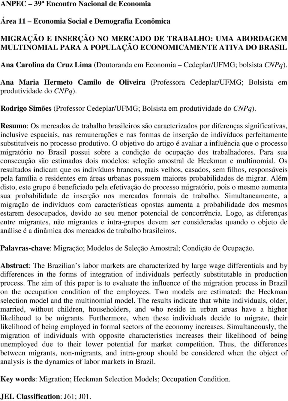 Rodrigo Simões (Professor Cedeplar/UFMG; Bolsista em produtividade do CNPq).
