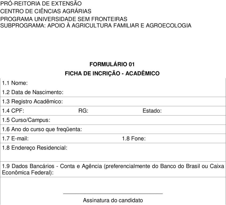 6 Ano do curso que freqüenta: 1.7 E-mail: 1.8 Fone: 1.8 Endereço Residencial: 1.