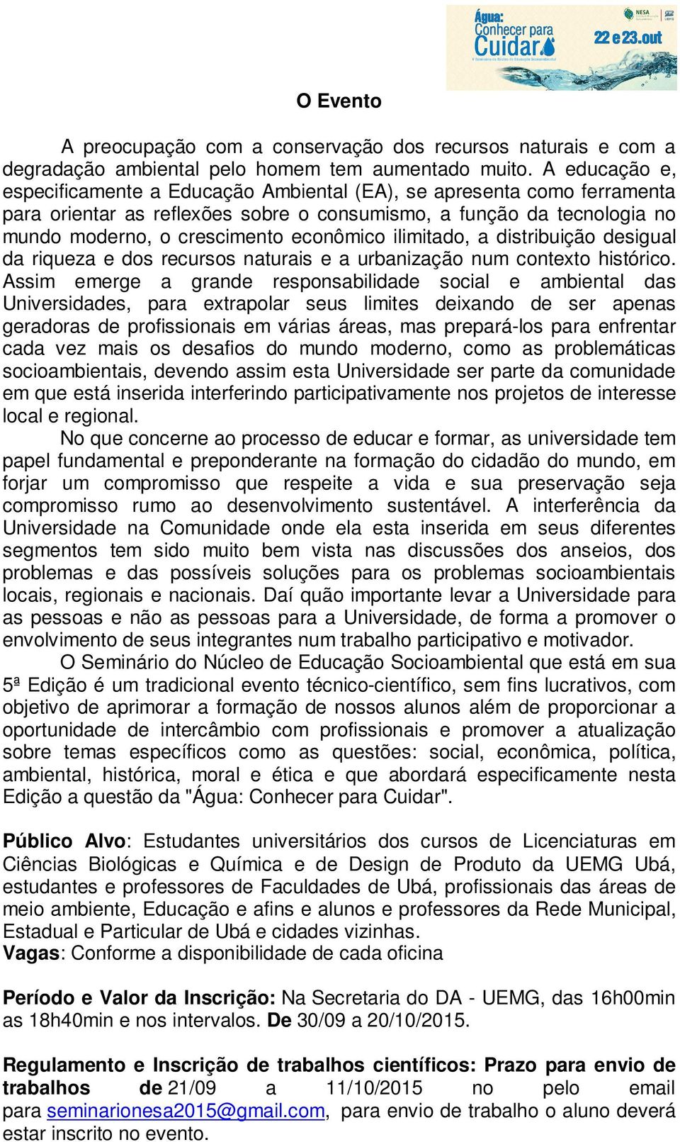 ilimitado, a distribuição desigual da riqueza e dos recursos naturais e a urbanização num contexto histórico.