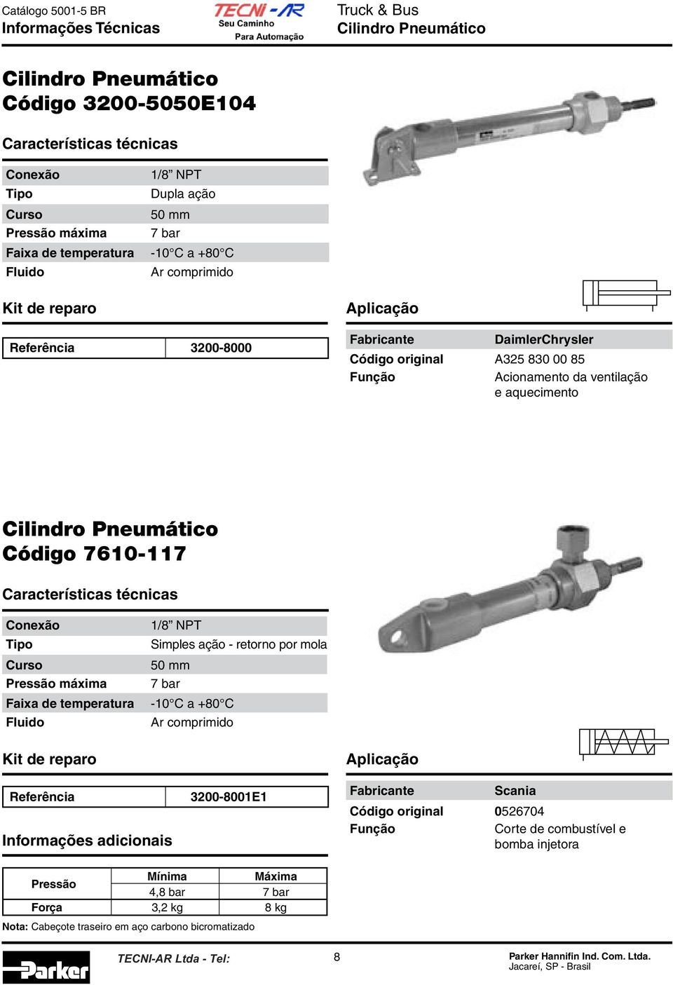 por mola 50 mm 7 bar 300-8001E1 Informações adicionais Scania Código original 056704 Corte de combustível e bomba injetora Mínima