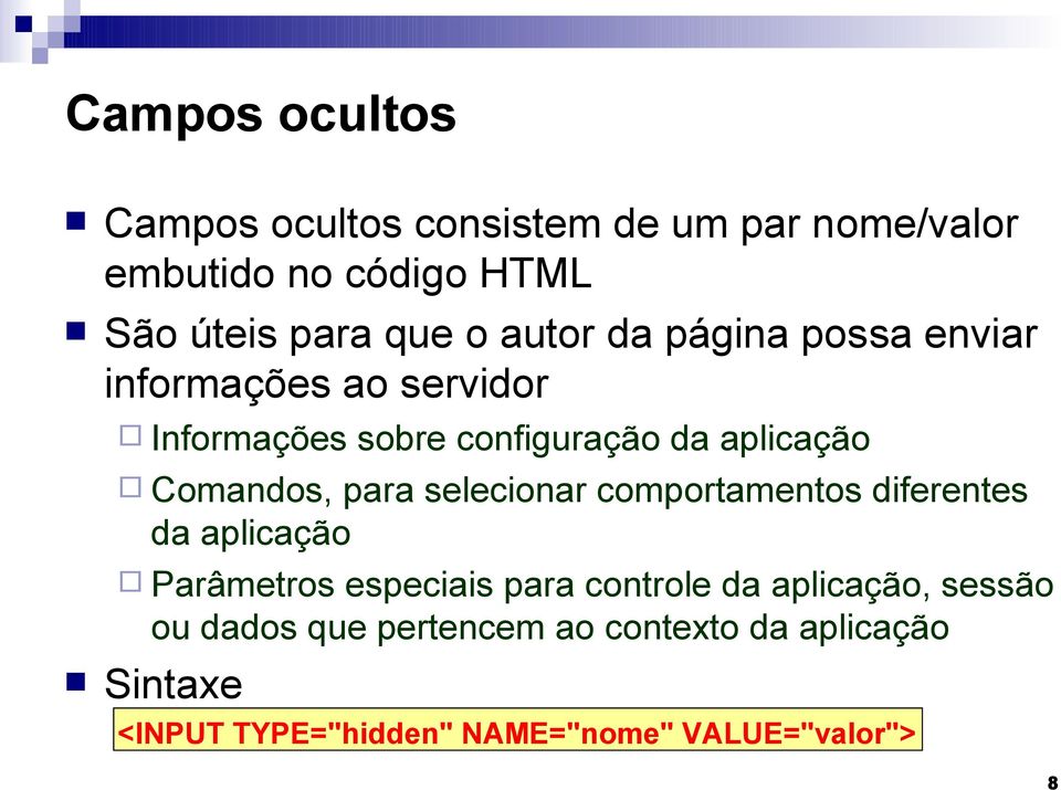 para selecionar comportamentos diferentes da aplicação Parâmetros especiais para controle da aplicação,