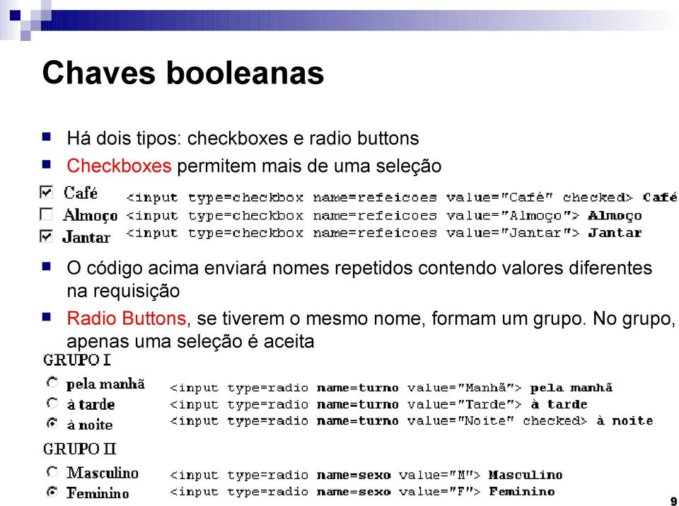 repetidos contendo valores diferentes na requisição Radio Buttons,