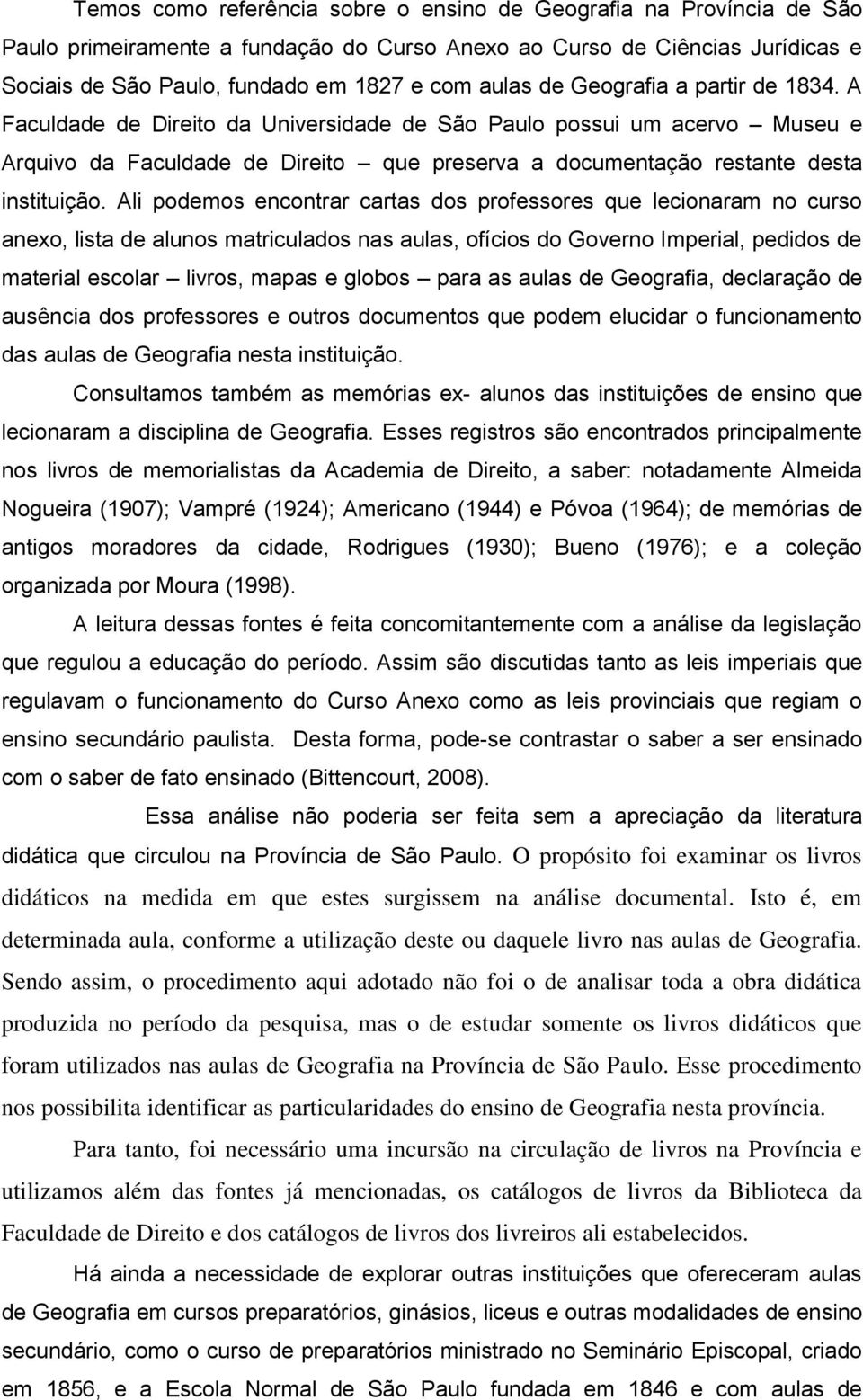 Ali podemos encontrar cartas dos professores que lecionaram no curso anexo, lista de alunos matriculados nas aulas, ofícios do Governo Imperial, pedidos de material escolar livros, mapas e globos