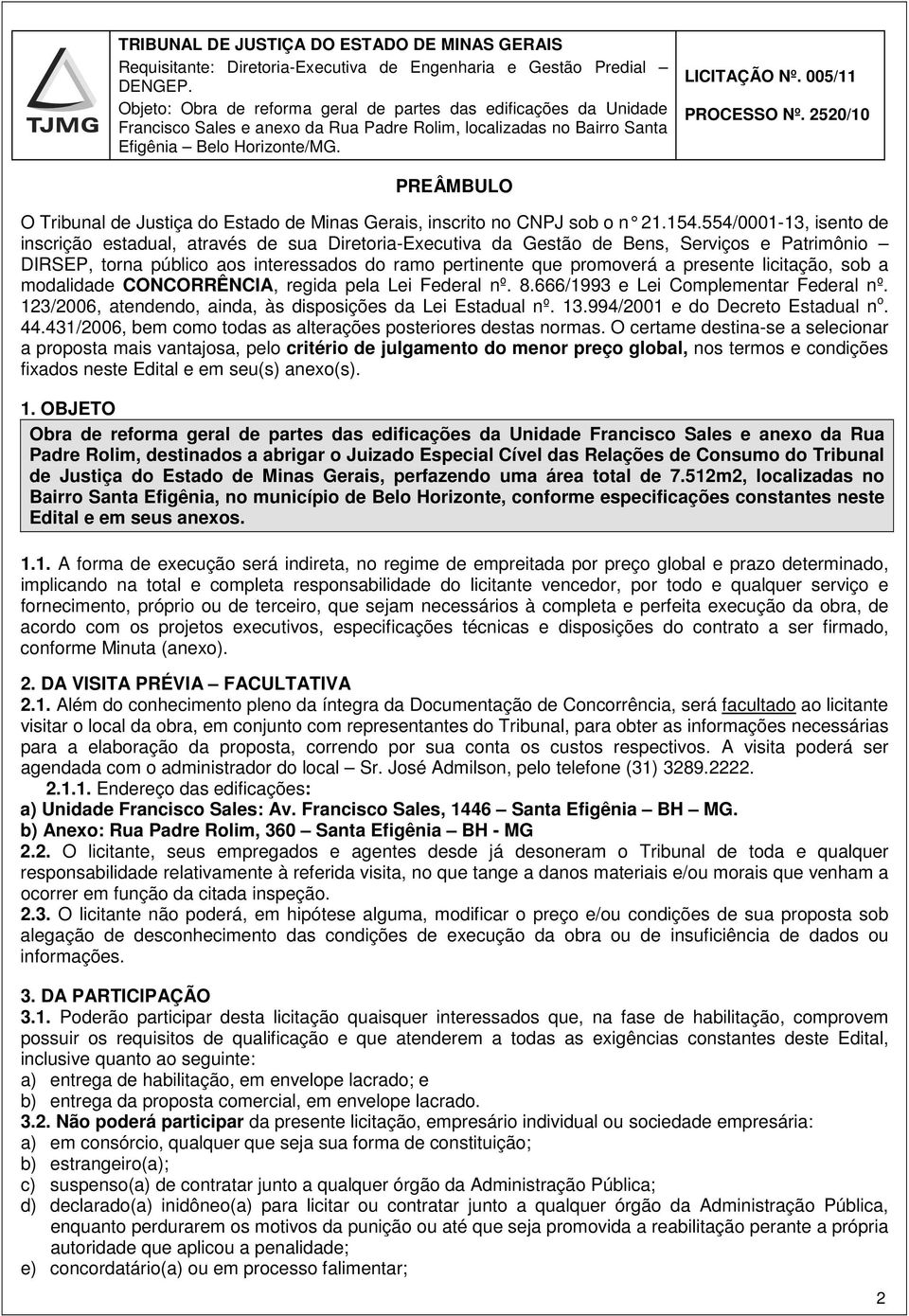 2520/10 PREÂMBULO O Tribunal de Justiça do Estado de Minas Gerais, inscrito no CNPJ sob o n 21.154.