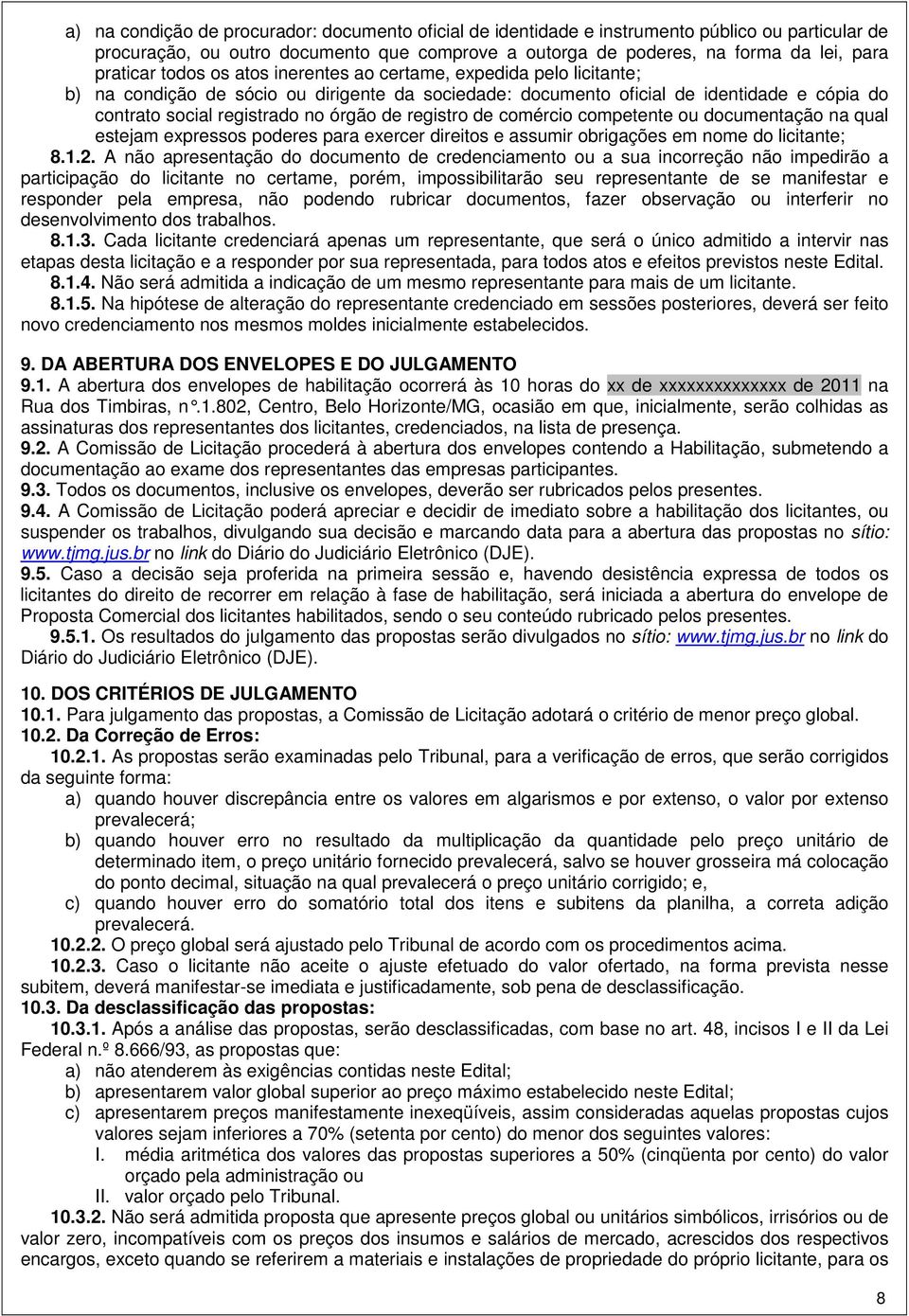 registro de comércio competente ou documentação na qual estejam expressos poderes para exercer direitos e assumir obrigações em nome do licitante; 8.1.2.