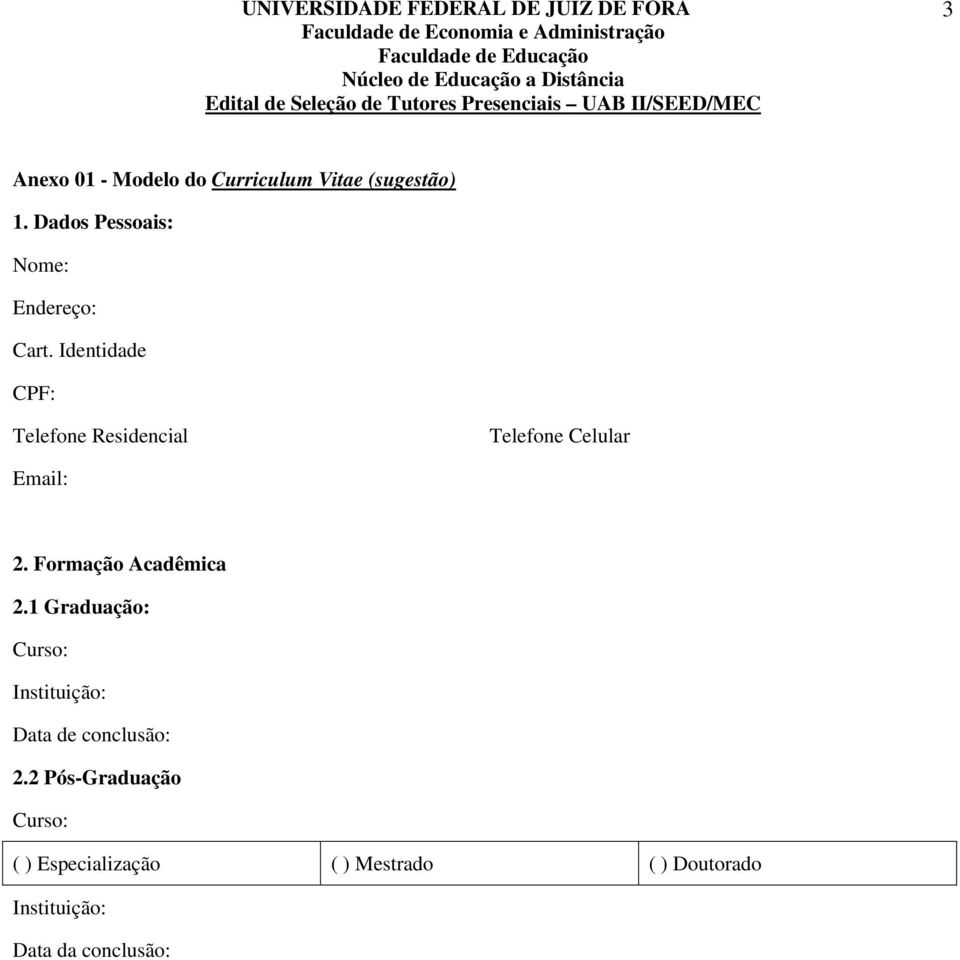 Identidade CPF: Telefone Residencial Telefone Celular Email: 2.