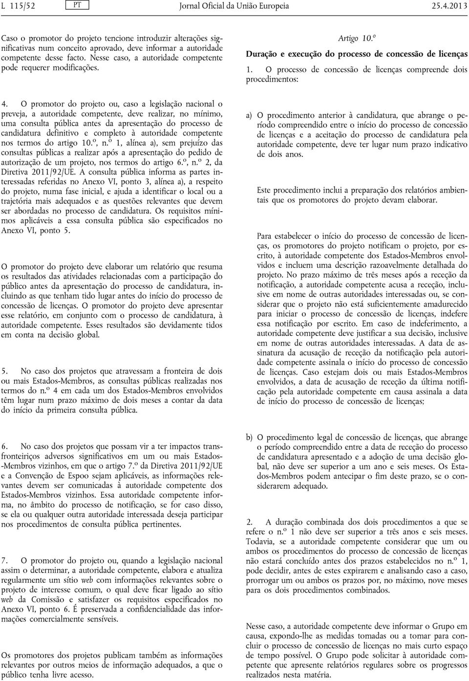 O processo de concessão de licenças compreende dois procedimentos: 4.