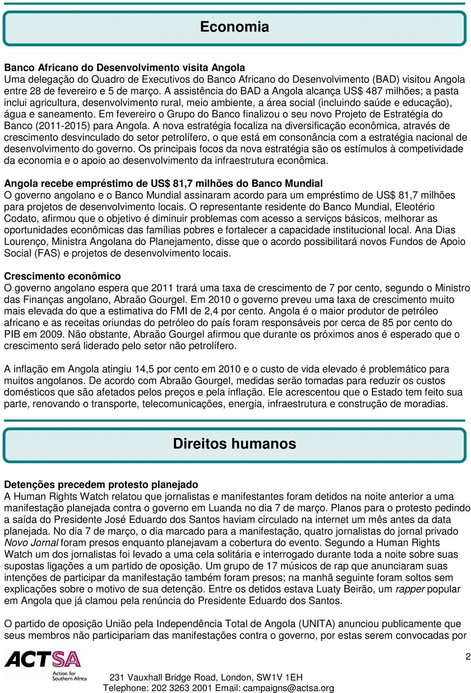 Em fevereiro o Grupo do Banco finalizou o seu novo Projeto de Estratégia do Banco (2011-2015) para Angola.