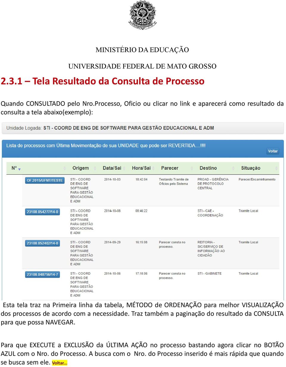 MÉTODO de ORDENAÇÃO para melhor VISUALIZAÇÃO dos processos de acordo com a necessidade.