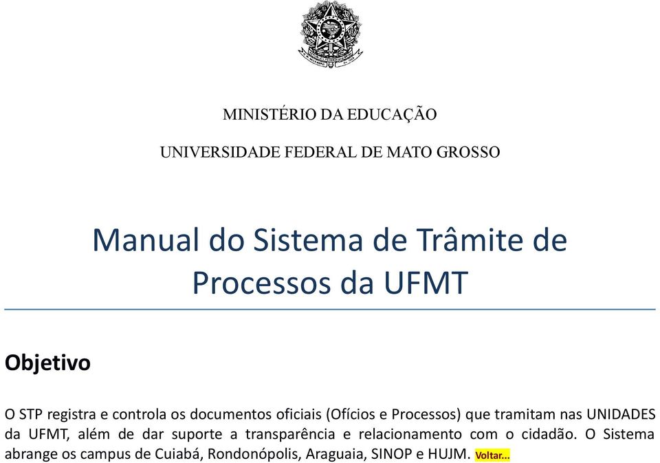 da UFMT, além de dar suporte a transparência e relacionamento com o cidadão.