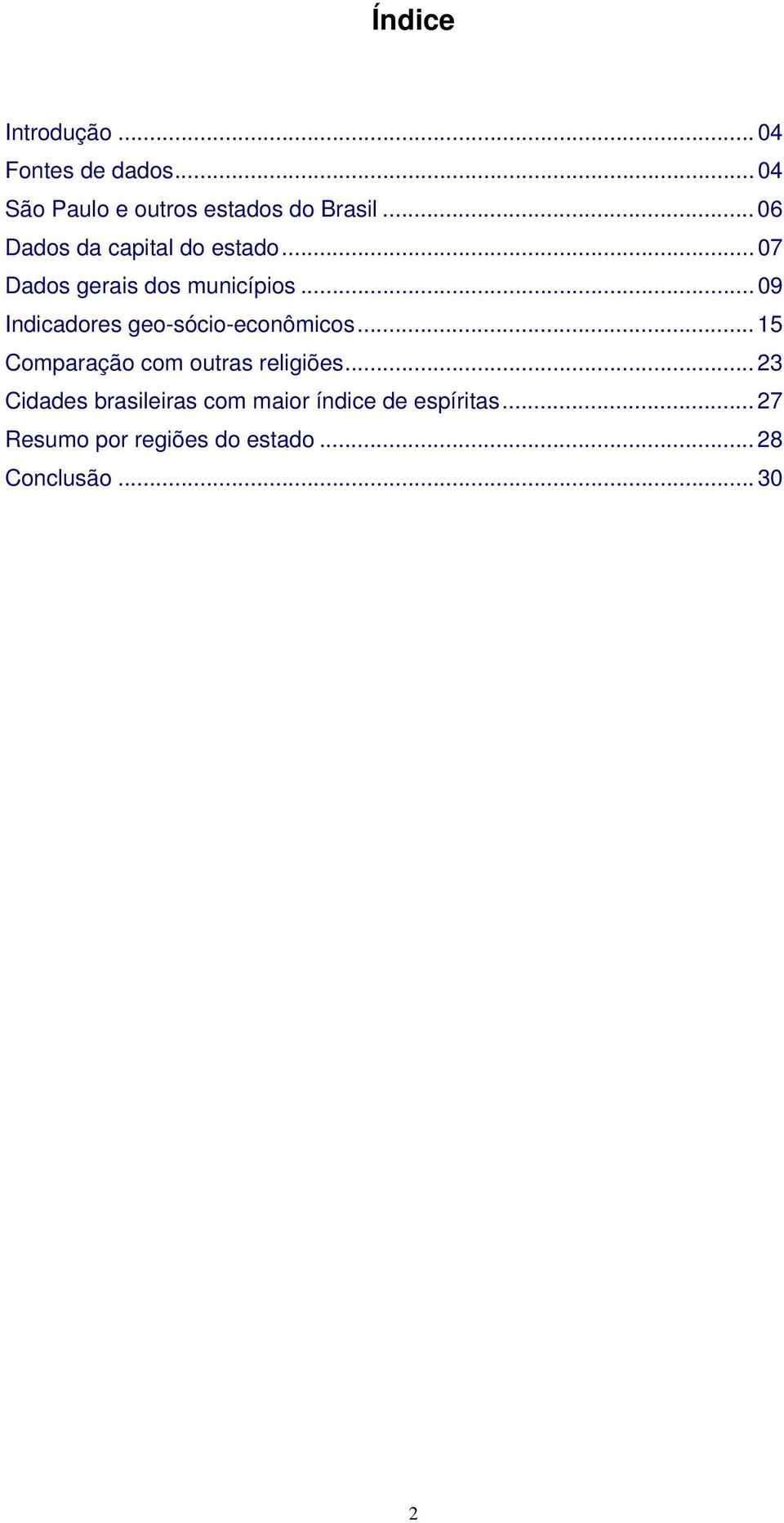 .. 09 Indicadores geo-sócio-econômicos... 15 Comparação com outras religiões.