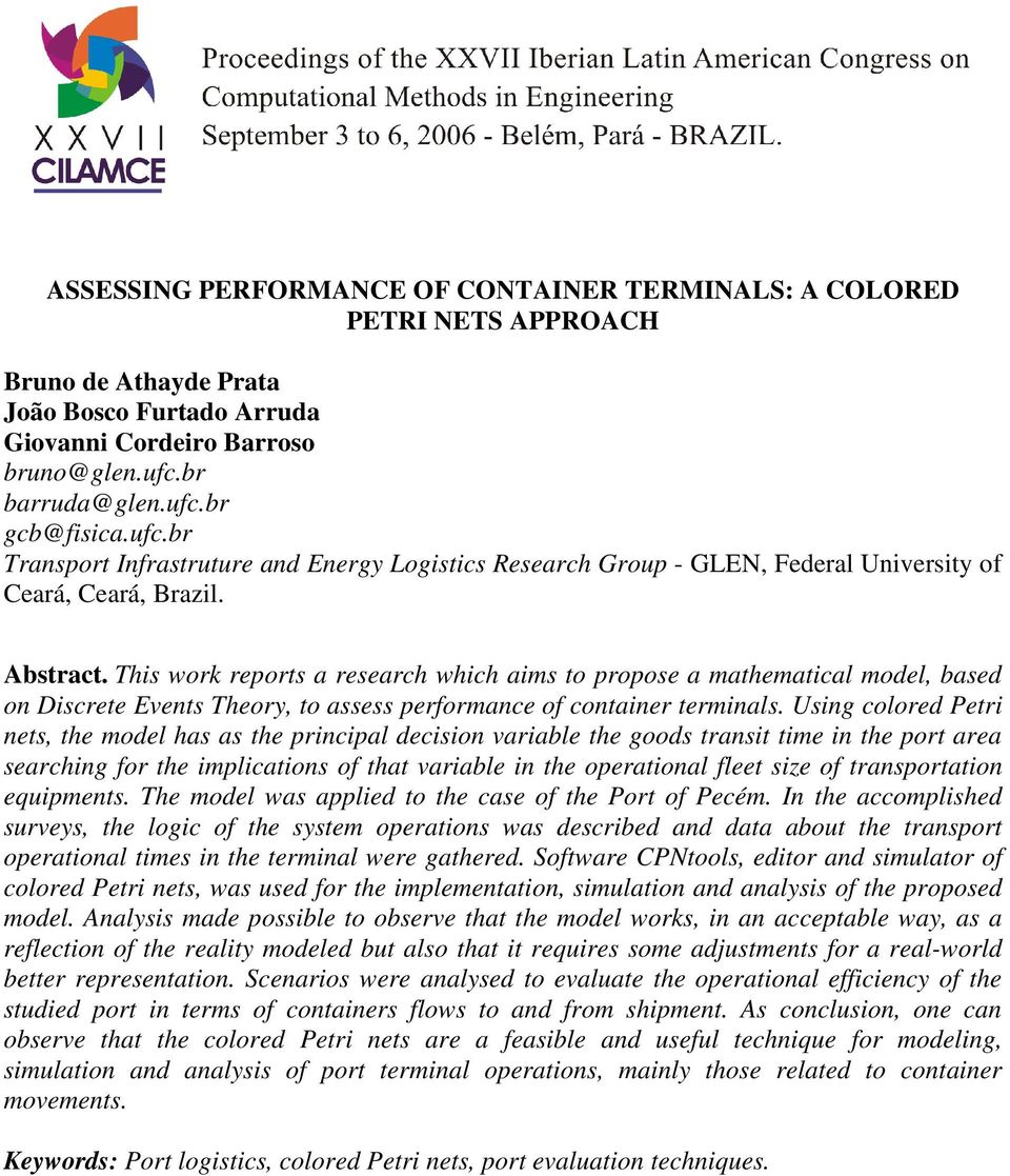 This work reports a research which aims to propose a mathematical model, based on Discrete Events Theory, to assess performance of container terminals.