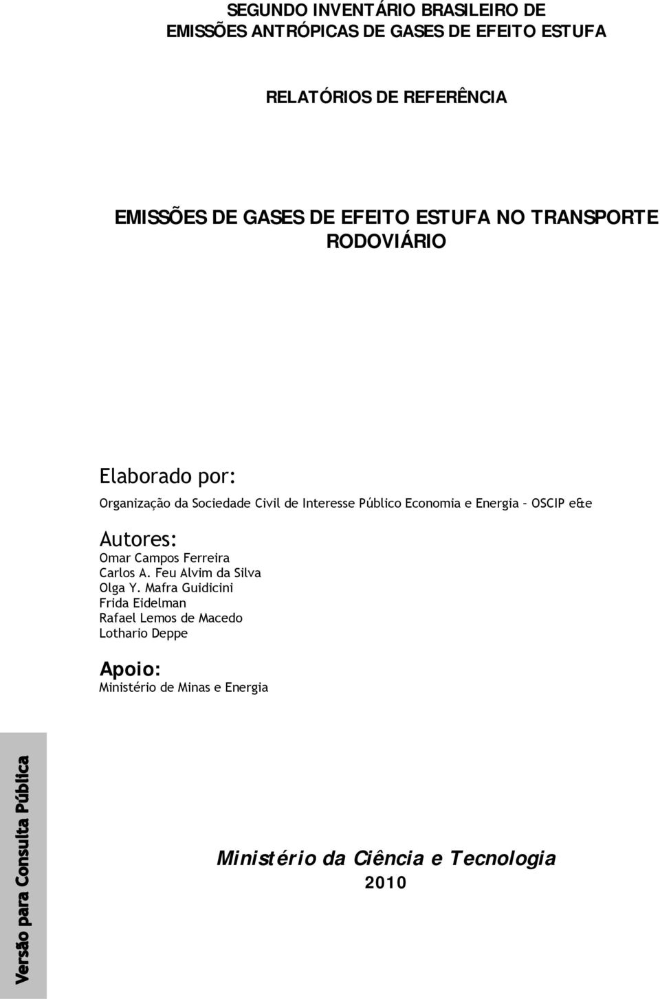 Economia e Energia OSCIP e&e Autores: Omar Campos Ferreira Carlos A. Feu Alvim da Silva Olga Y.