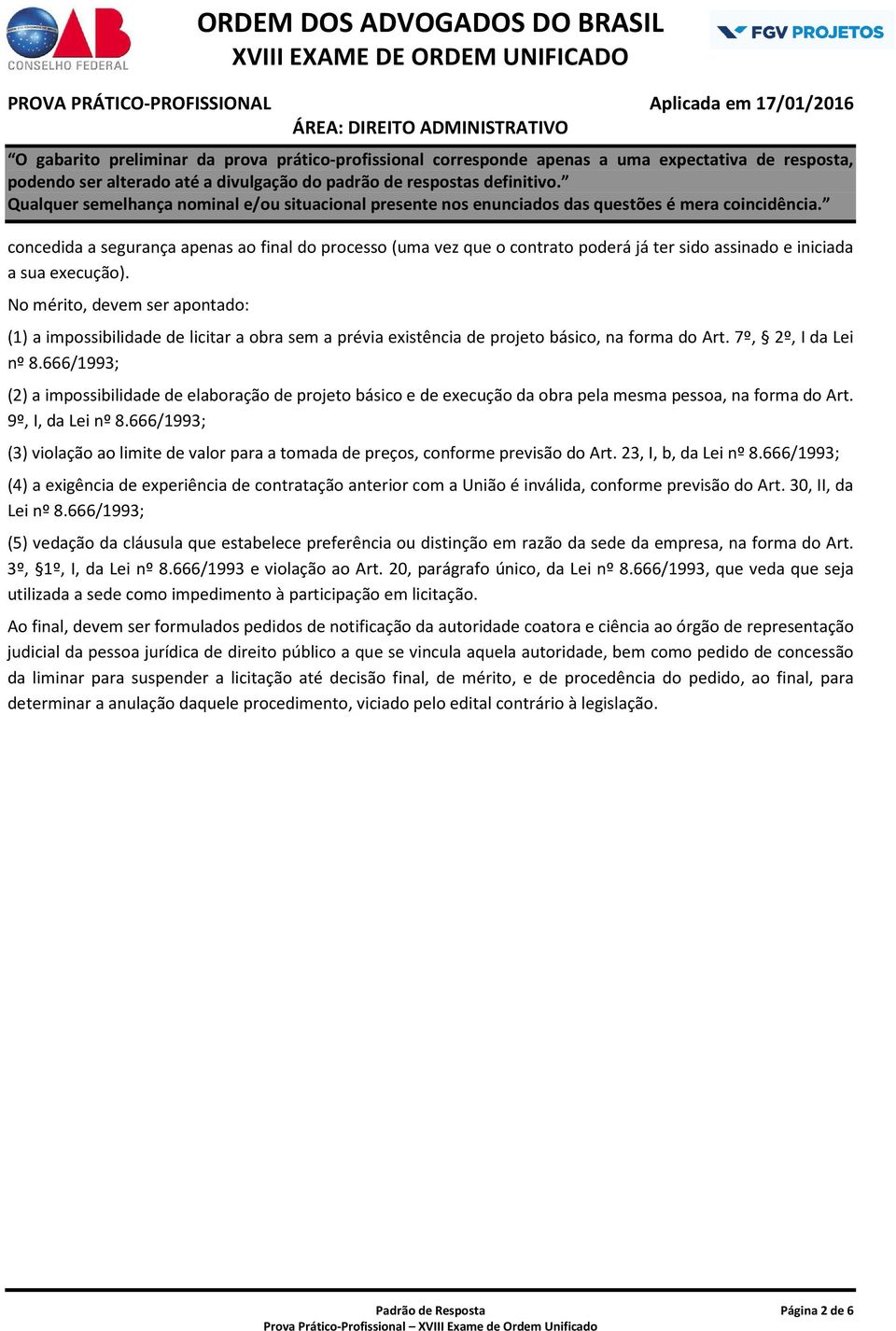 666/1993; (2) a impossibilidade de elaboração de projeto básico e de execução da obra pela mesma pessoa, na forma do Art. 9º, I, da Lei nº 8.