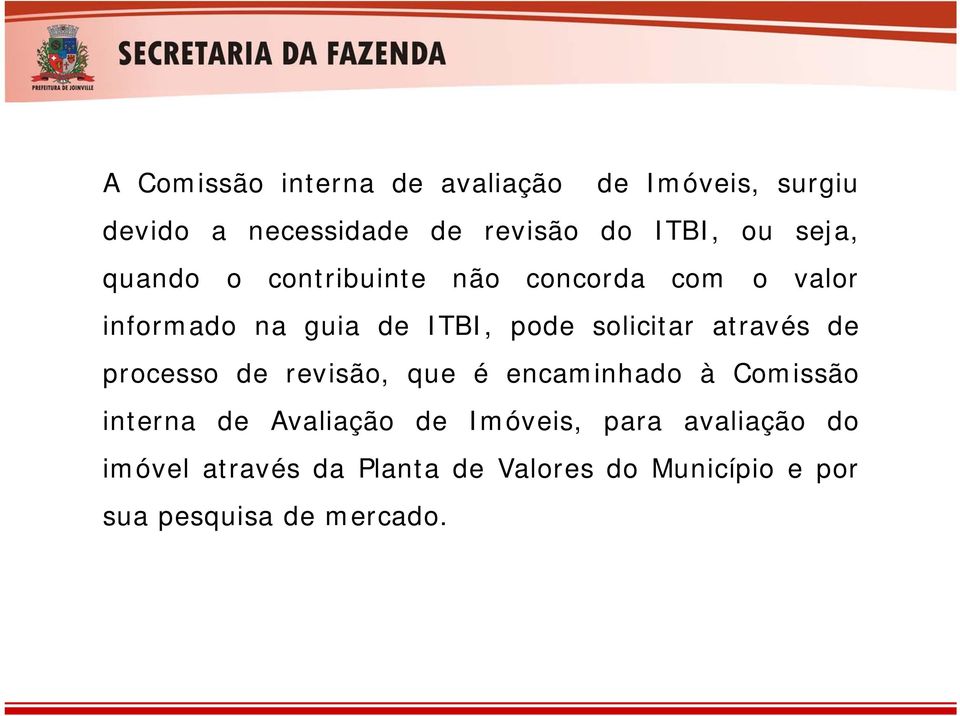 solicitar através de processo de revisão, que é encaminhado à Comissão interna de Avaliação de