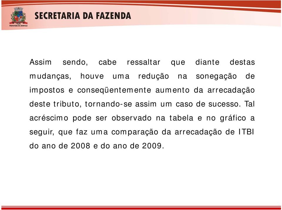 tornando-se assim um caso de sucesso.