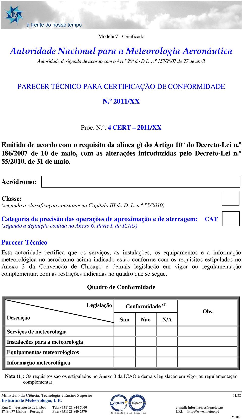 º 186/2007 de 10 de maio, com as alterações introduzidas pelo Decreto-Lei n.