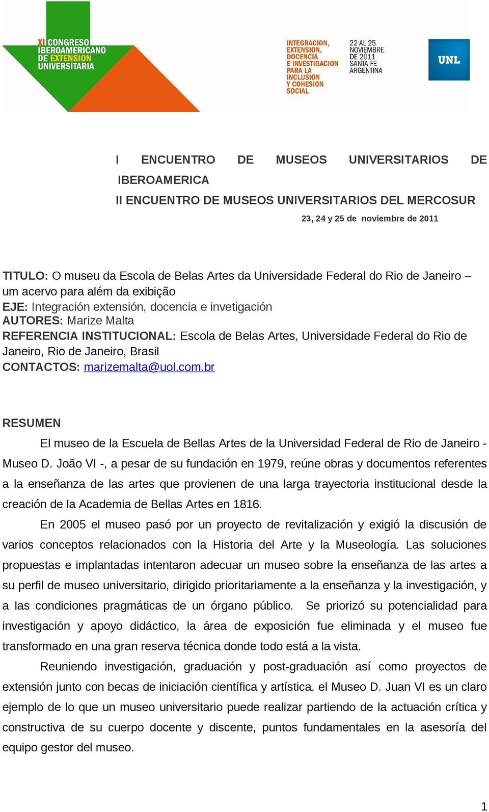 Federal do Rio de Janeiro, Rio de Janeiro, Brasil CONTACTOS: marizemalta@uol.com.br RESUMEN El museo de la Escuela de Bellas Artes de la Universidad Federal de Rio de Janeiro - Museo D.