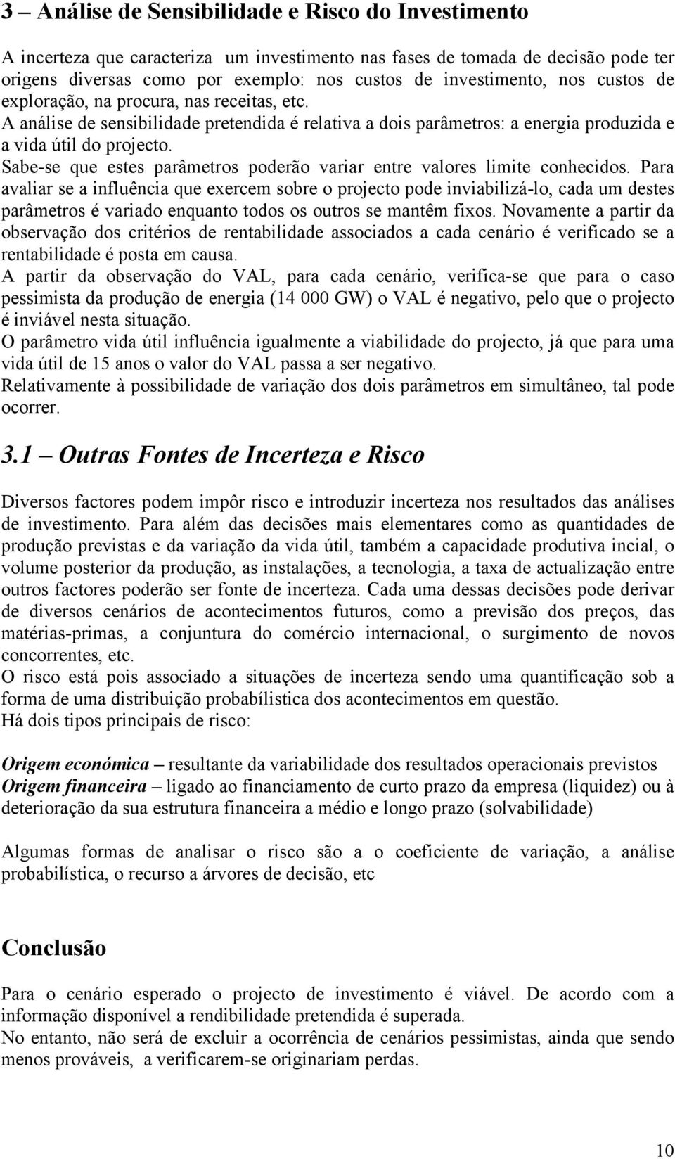 Sabe-se que estes parâmetros poderão variar entre valores limite conhecidos.