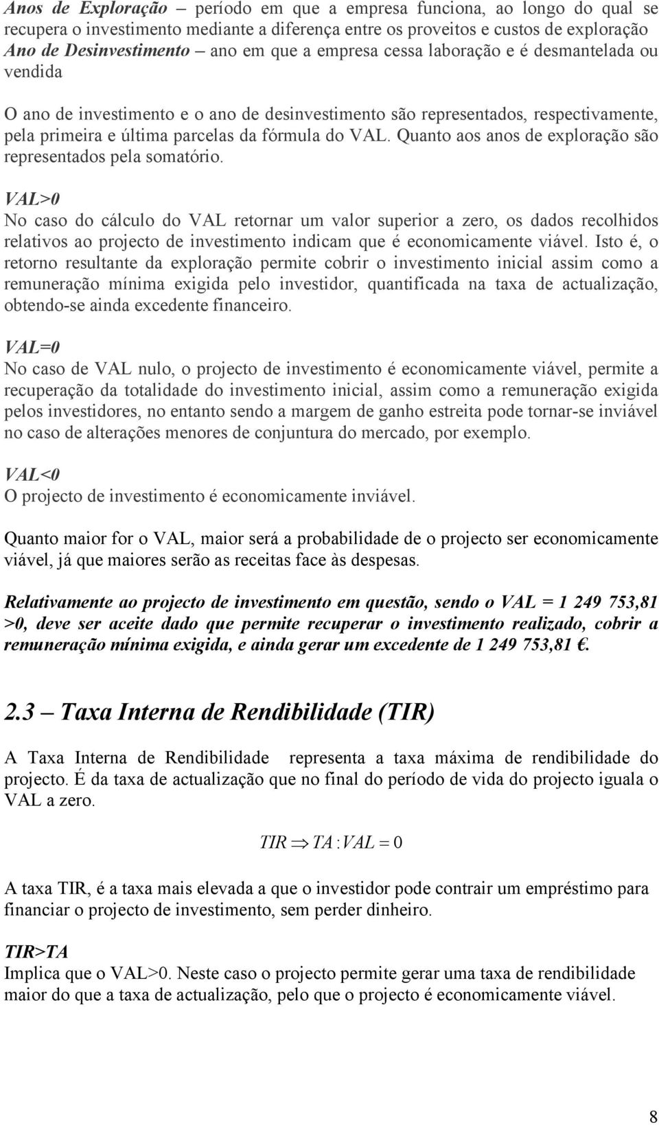 Quanto aos anos de exploração são representados pela somatório.