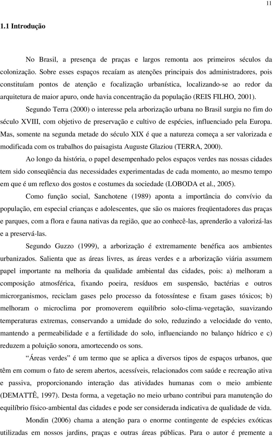 concentração da população (REIS FILHO, 2001).