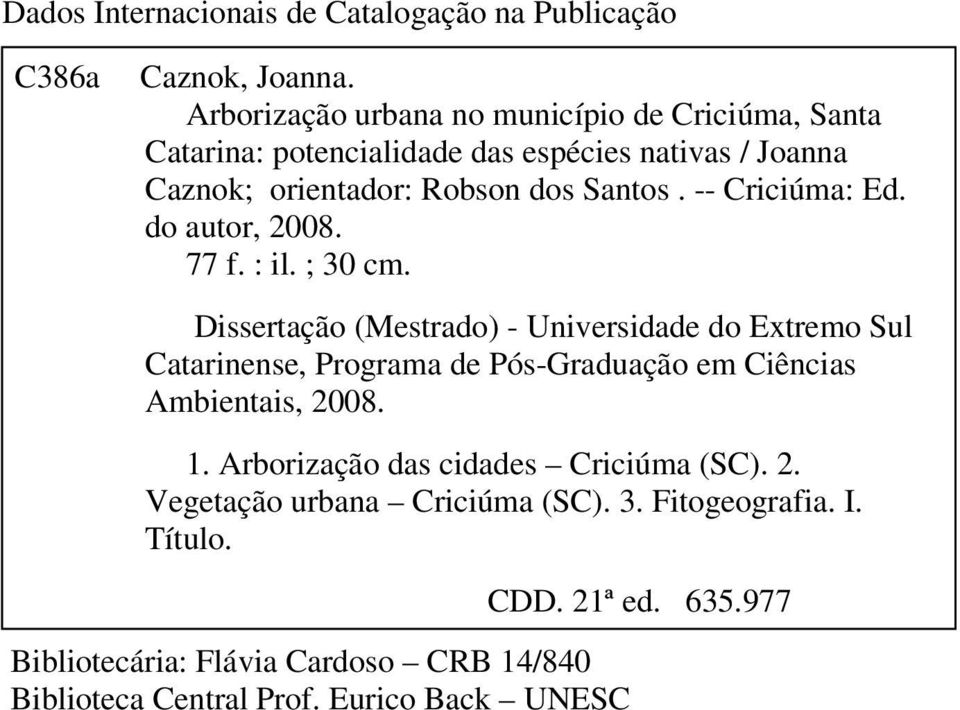 -- Criciúma: Ed. do autor, 2008. 77 f. : il. ; 30 cm.