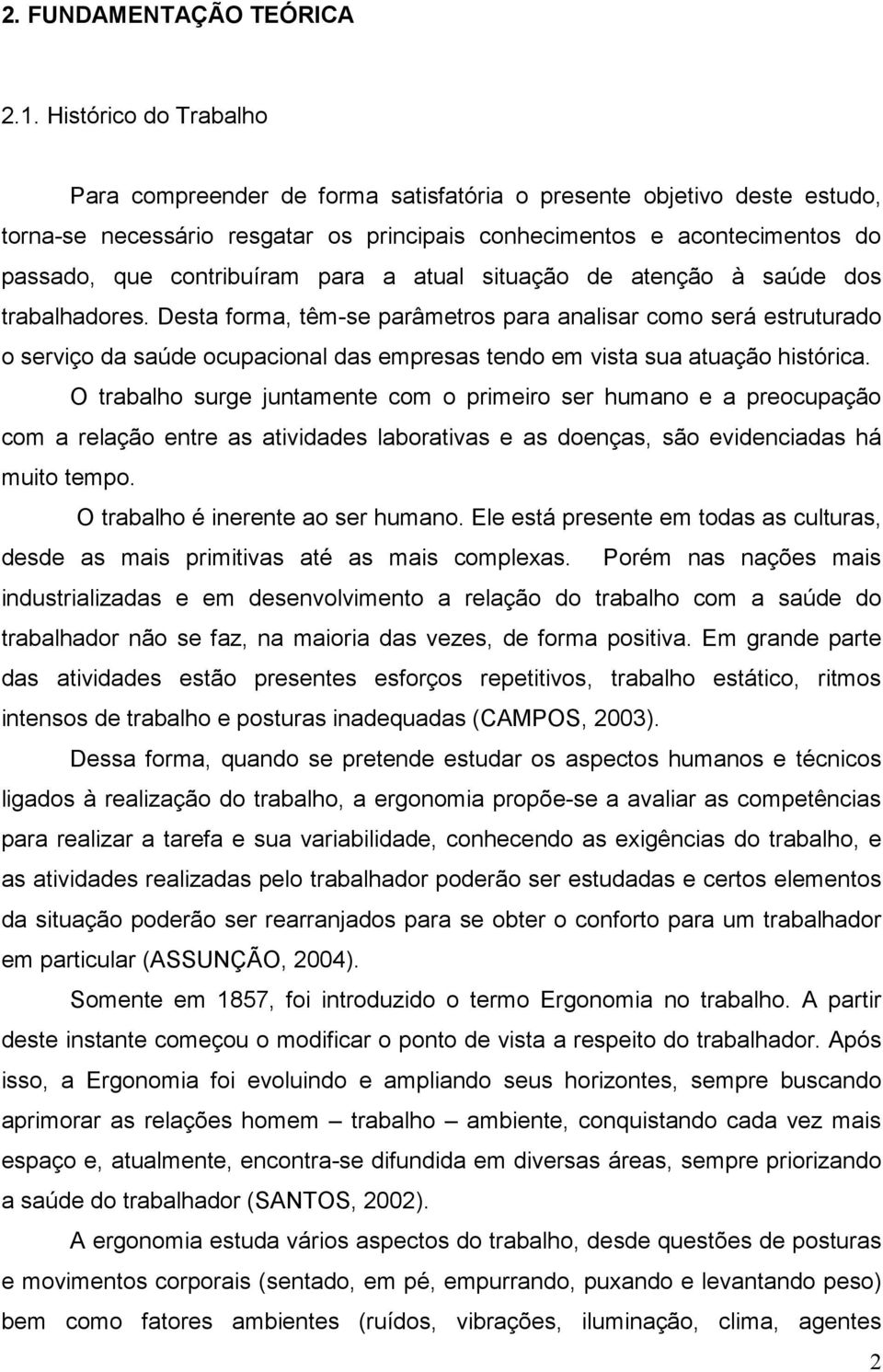 para a atual situação de atenção à saúde dos trabalhadores.